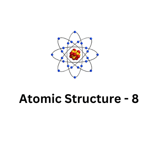 ATOMIC STRUCTURE-8